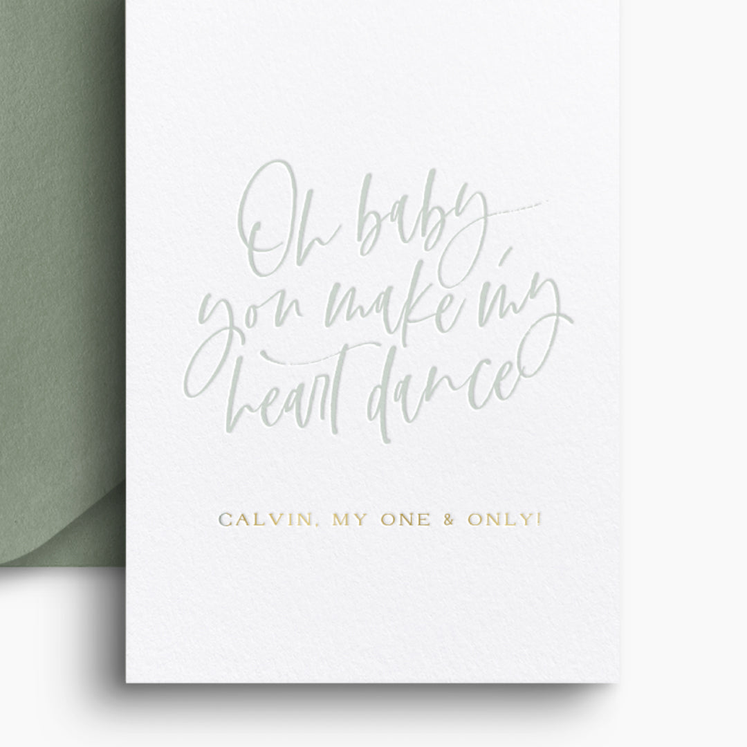 Oh baby you make my heart dance